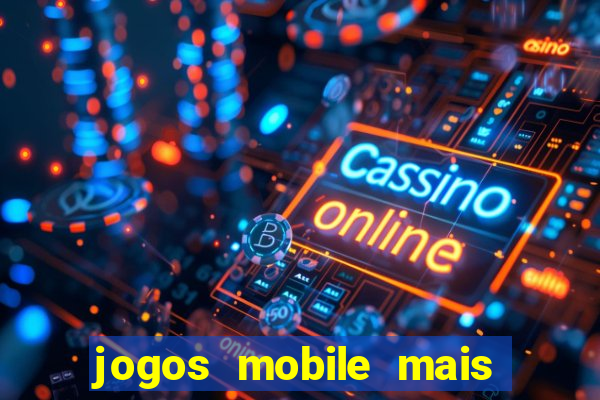 jogos mobile mais jogados 2024